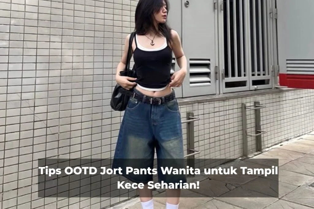 10 Inspirasi Padu Padan Jorts yang Trendi untuk OOTD Mudik – Tampil Kekinian Tanpa Ribet!