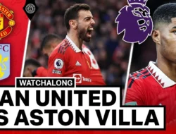 Cara Menyaksikan Manchester United vs Aston Villa Live: Jadwal, Saluran TV, Streaming, dan Analisis Tim