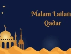 Malam Lailatul Qadar: Panduan Lengkap Sholat Malam dan Amalan untuk Raih Keberkahan di Sepuluh Malam Terakhir Ramadan