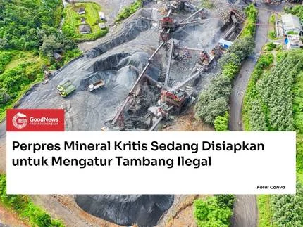 Penertiban Tambang Ilegal Jadi Kunci Menjaga Mineral Kritis dan Hilirisasi