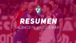 Albacete vs Eibar: Hat‑trick Historis Bautista Bawa Eibar ke Playoff