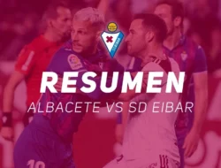 Albacete vs Eibar: Hat‑trick Historis Bautista Bawa Eibar ke Playoff
