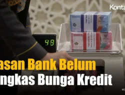 Bunga Kredit Perbankan Mulai Turun Meski Lambat, Ini Pemicunya