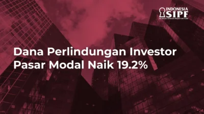 Dana Investor Rentan Hilang, SIPF Dorong Payung Hukum Naik ke UU