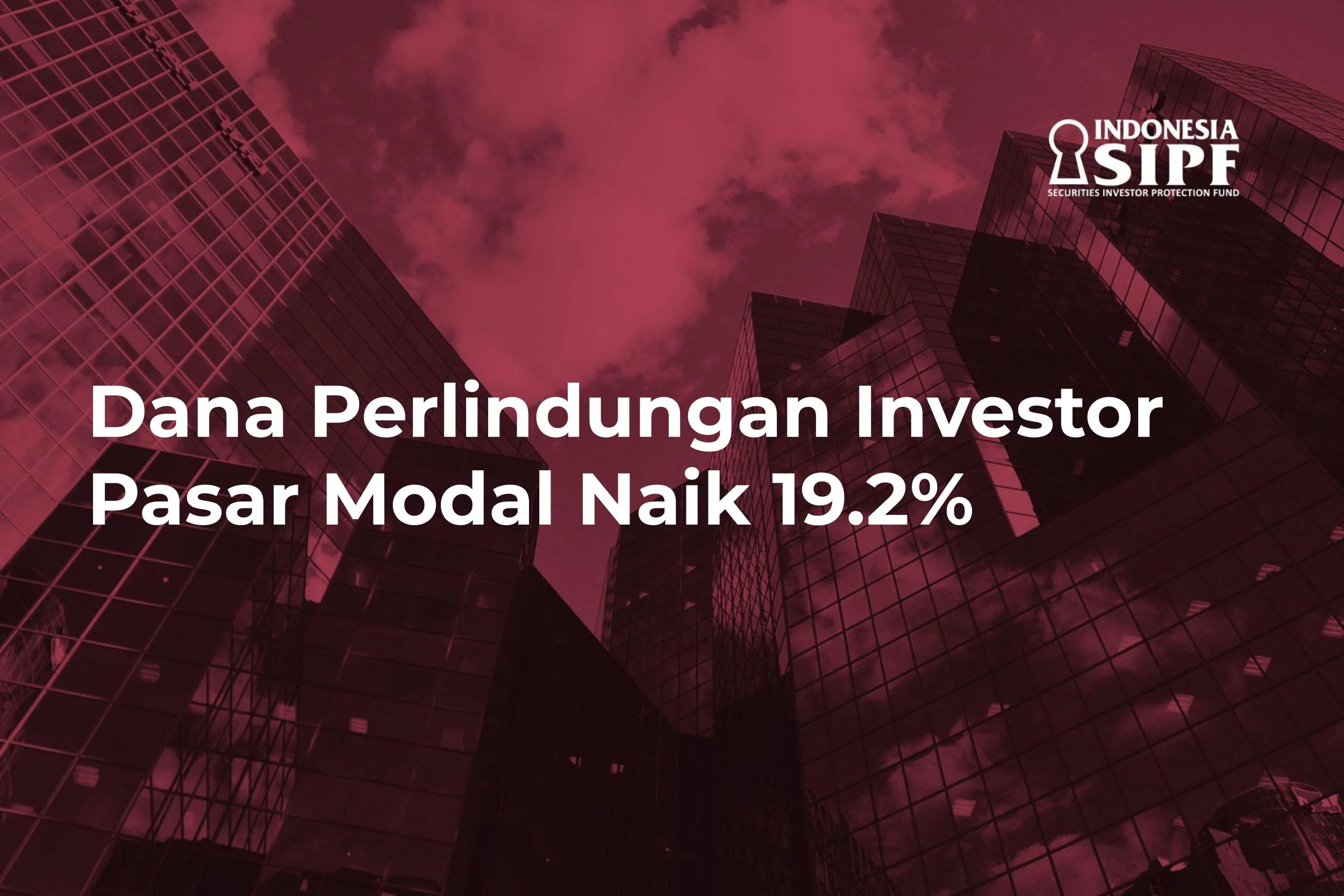 Dana Investor Rentan Hilang, SIPF Dorong Payung Hukum Naik ke UU