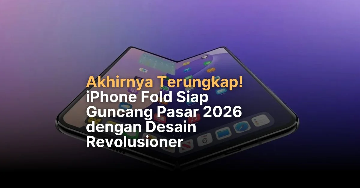 iPhone Fold Terungkap: Desain Revolusioner dan Persaingan Ketat dengan Galaxy Z Fold 8