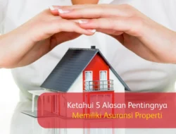 Mencermati Penyebab Kesadaran Asuransi Properti Masih Jauh dari Ideal