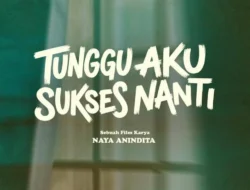 Mengungkap Drama Pengangguran dalam “Tunggu Aku Sukses Nanti” – Sinopsis, Makna, dan Hubungan dengan Film Rapi Films Lainnya