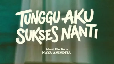 Mengungkap Drama Pengangguran dalam “Tunggu Aku Sukses Nanti” – Sinopsis, Makna, dan Hubungan dengan Film Rapi Films Lainnya