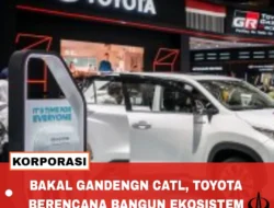 Toyota CATL Gandeng Investasi Rp1,3 Triliun Perkuat Produksi Baterai