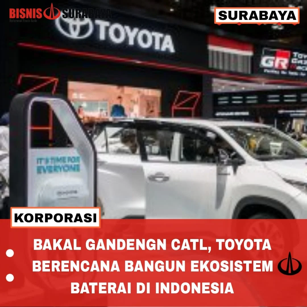 Toyota CATL Gandeng Investasi Rp1,3 Triliun Perkuat Produksi Baterai