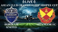 Buriram dan Selangor Lolos ke Final Shopee Cup, Siapa Lawannya?