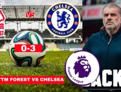 Chelsea vs Nottm Forest: Pertarungan Sengit di Liga Premier