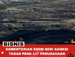 ESDM Beri Sanksi Tegas ke Perusahaan Tambang, 50 IUP Dibekukan