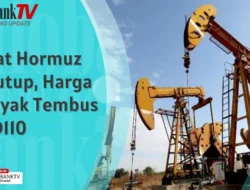 Minyak Sentuh USD110, Pasar Mulai Cemas Hormuz Ditutup