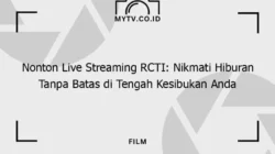 RCTI Live Streaming: Menyajikan Berita dan Hiburan Tanpa Batas