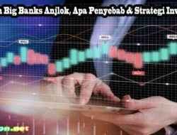Saham Big Banks di Bawah Tekanan Gejolak Pasar, Begini Saran Analis