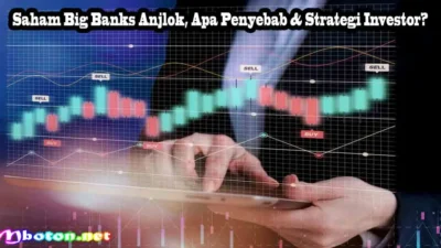 Saham Big Banks di Bawah Tekanan Gejolak Pasar, Begini Saran Analis