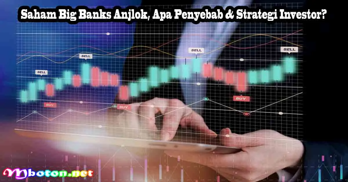 Saham Big Banks di Bawah Tekanan Gejolak Pasar, Begini Saran Analis