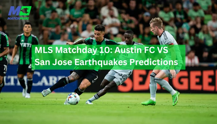 San Jose Earthquakes vs Austin FC: Duel Panas yang Bisa Mengubah Nasib MLS