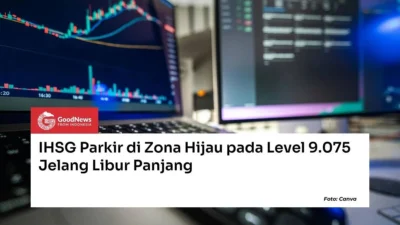 IHSG Berhasil Parkir di Zona Hijau pada Akhir Pekan